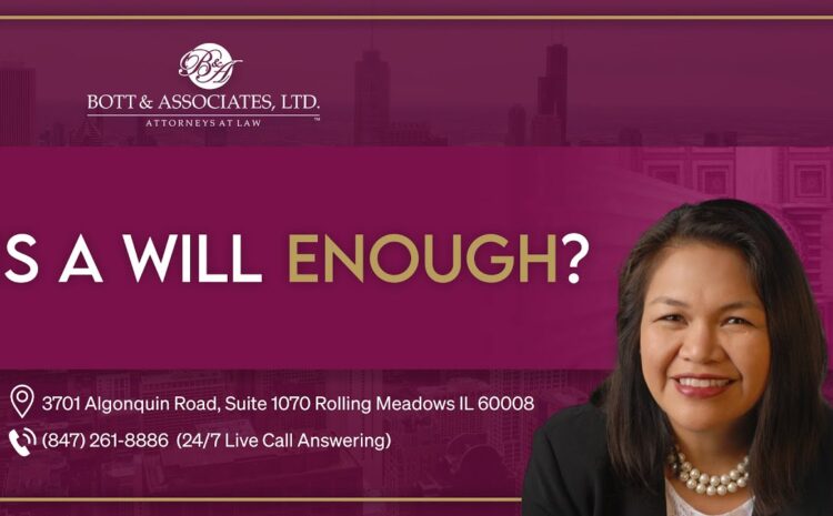  Is A Will Enough? – Bott & Associates